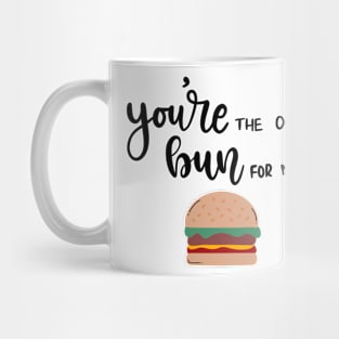 You're the Only Bun for Me Design Mug